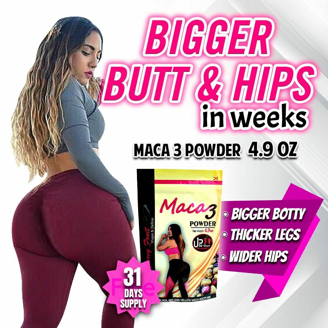 Bigger Booty Wider Hips And Thicker Thighs In Weeks W Maca 3 Powder 1